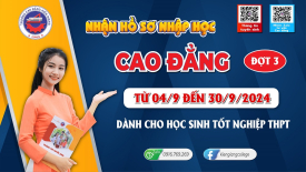 THÔNG BÁO NHẬN HỒ SƠ NHẬP HỌC CAO ĐẲNG ĐỢT 3 DÀNH CHO THÍ SINH TỐT NGHIỆP THPT