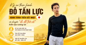 KỸ SƯ THỰC HÀNH ĐỖ TẤN LỰC: HÀNH TRÌNH TRÊN ĐẤT NHẬT  VÀ CHUYẾN “ĐI ĐỂ TRỞ VỀ” KIẾN TẠO TƯƠNG LAI